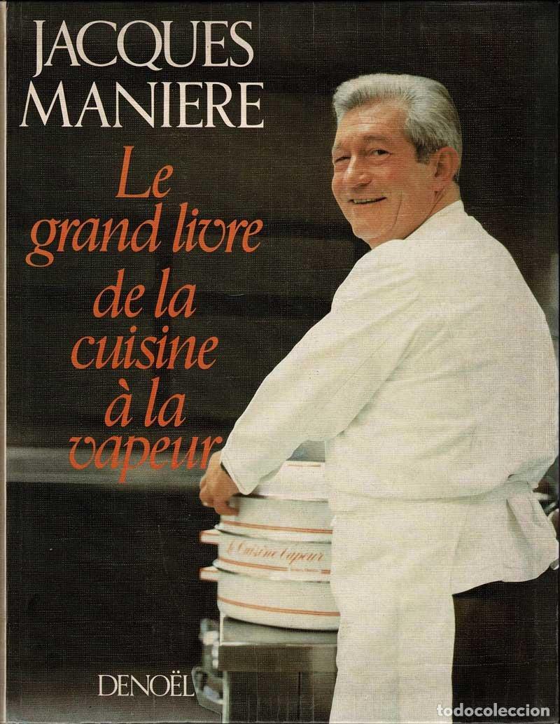 Libros de segunda mano: Le grand livre de la cuisine &agrave; la vapeur - Jacques Maniere