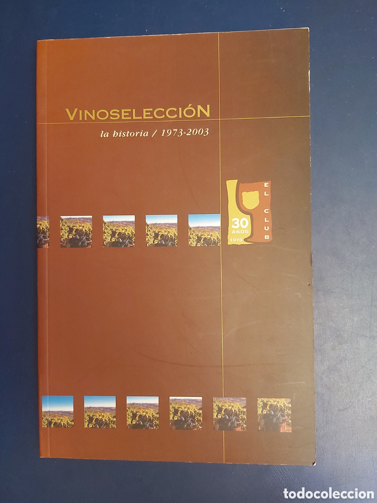 Gebrauchte B&uuml;cher: QUELA LIBRO. VINOSELECCION LA HISTORIA 1973-2003 EL CLUB 30 A&Ntilde;OS
