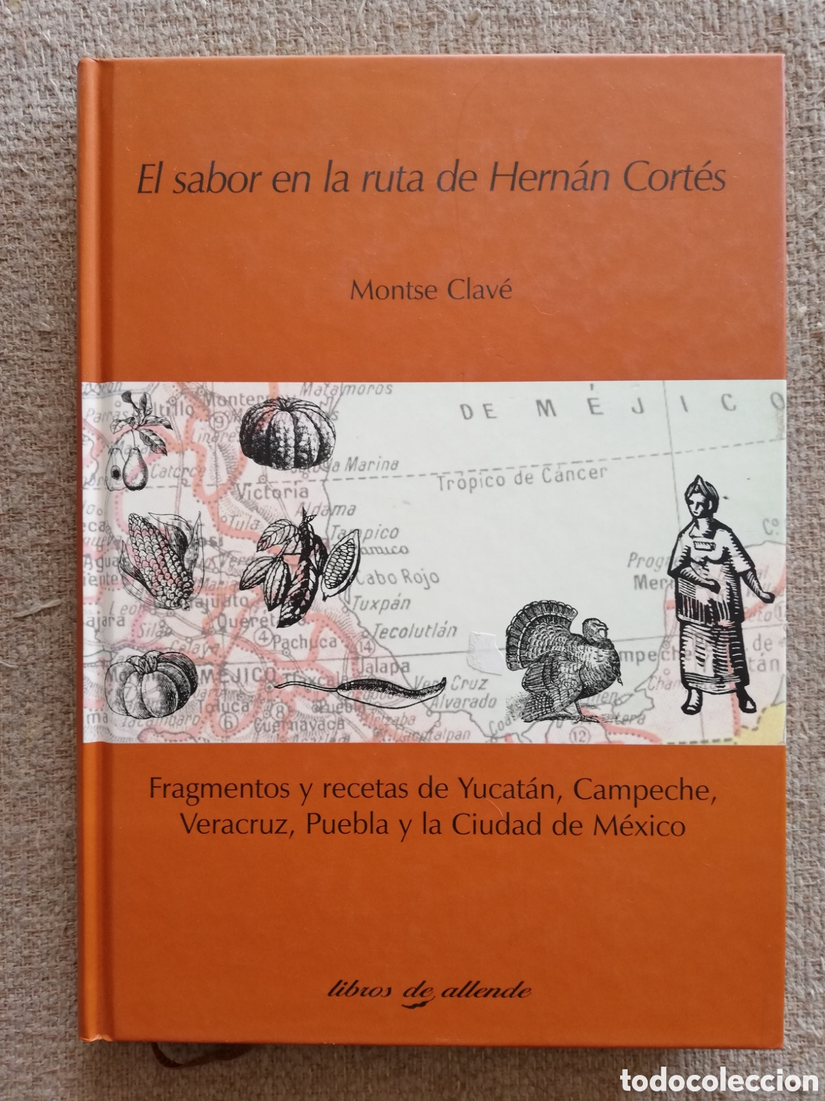 Libri di seconda mano: El sabor en la ruta de Hern&aacute;n Cort&eacute;s. Fragmentos y recetas de Yucat&aacute;n, Campeche..., de Monte Clav&eacute;