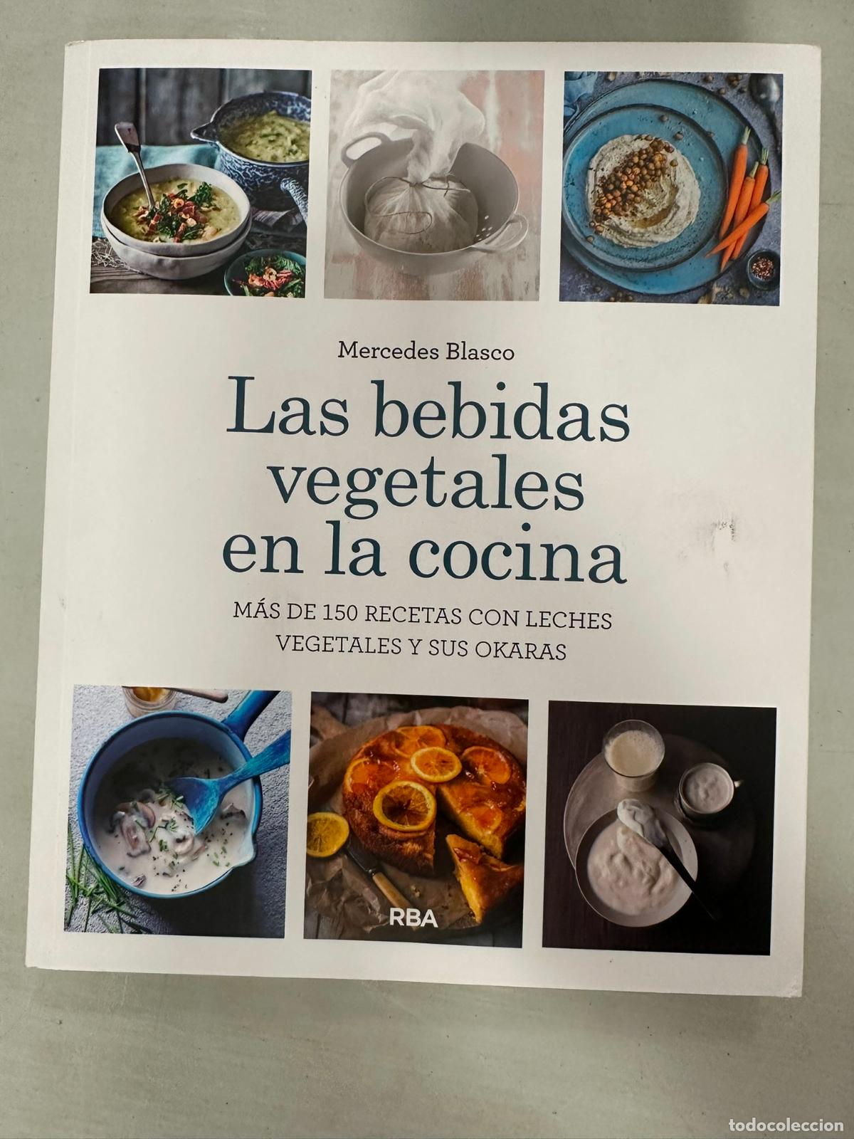 Gebrauchte B&uuml;cher: Las bebidas vegetales en la cocina. M&aacute;s de 150 recetas con leches vegetales y sus okaras