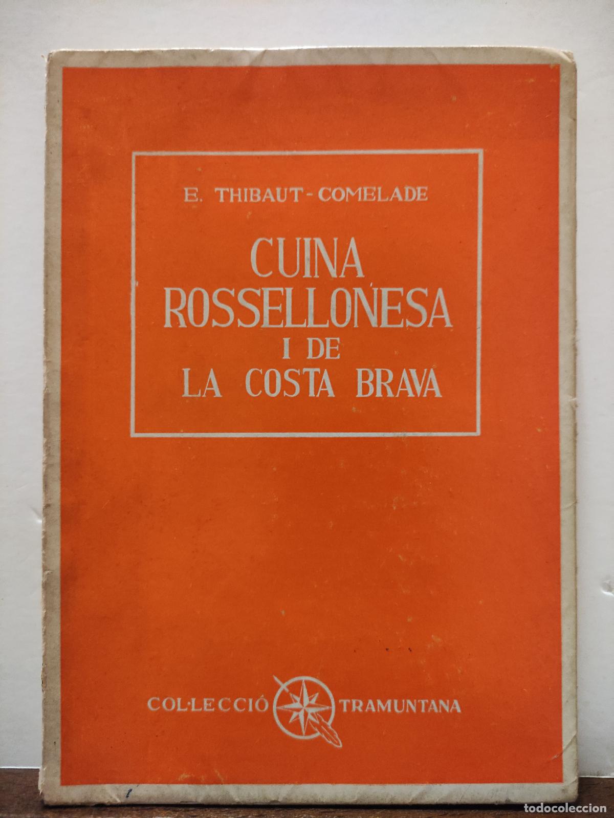 Gebrauchte B&uuml;cher: CUINA ROSELLONESA I DE LA COSTA BRAVA - ELIANA THIBAUT-COMELADE