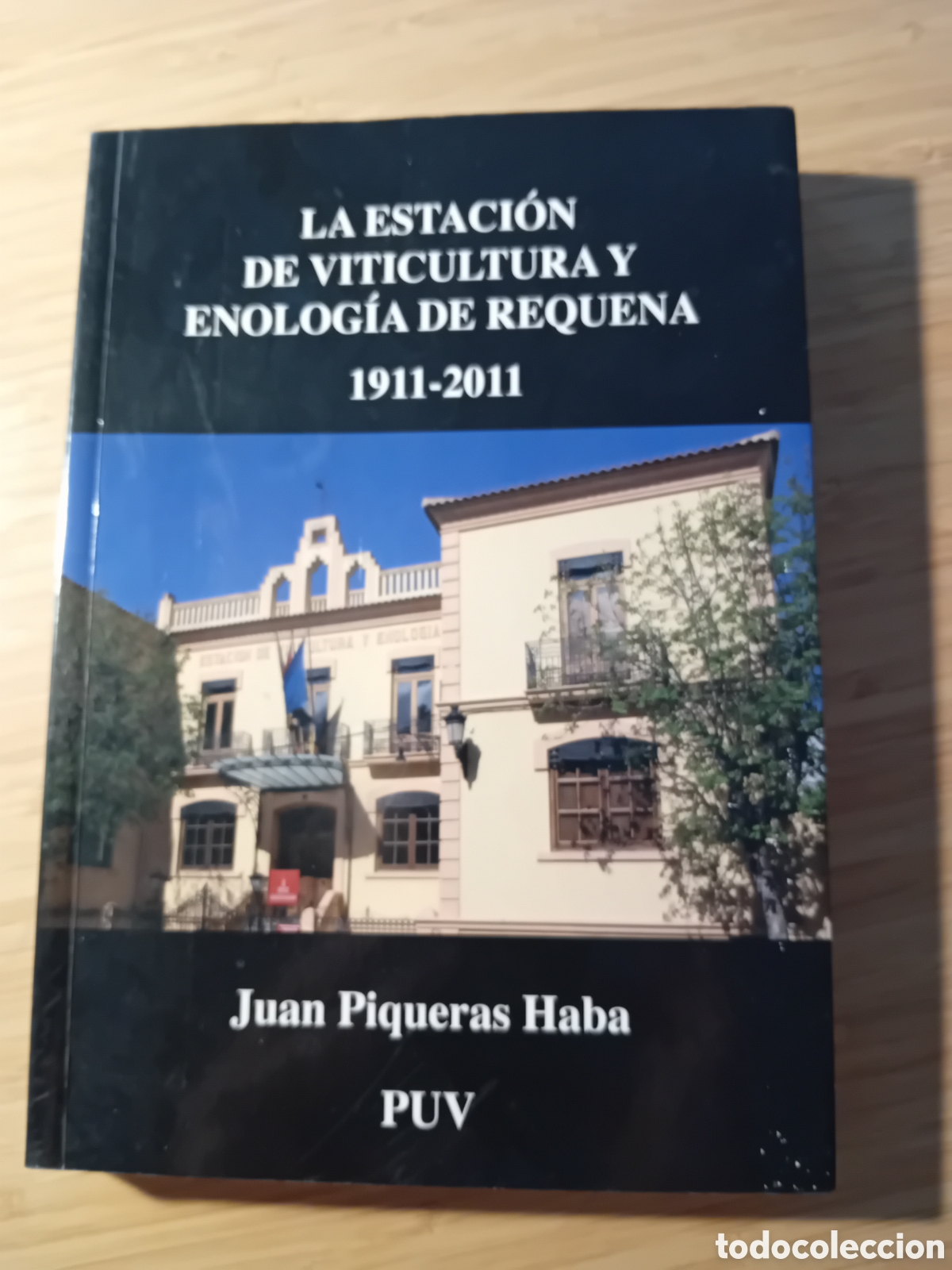 Libros de segunda mano: La estaci&oacute;n de viticultura y enolog&iacute;a de Requena 1911/2011 - Juan Piqueras Haba (Univ Valencia 2011)