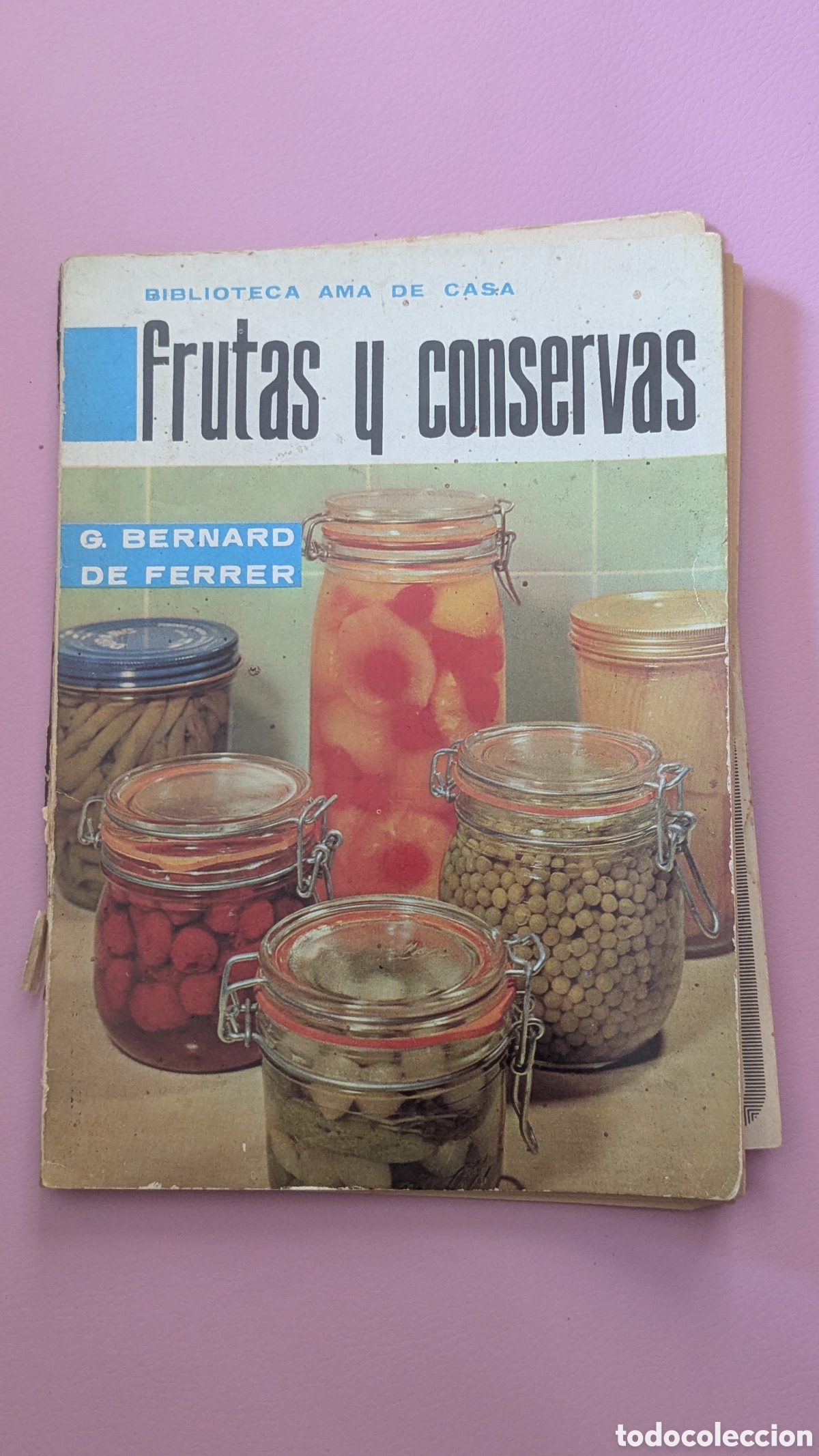 Libros de segunda mano: FRUTAS Y CONSERVAS - BERNARD DE FERRER - BIBLIOTECA AMA DE CASA N&ordm; 15 - ED.MOLINO