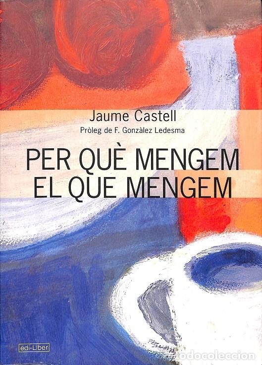 Livres d'occasion: PER QU&Egrave; MENGEN EL QUE MENGEM - JAUME CASTELL - EDI-LIBER - 1999
