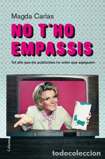 Livres d'occasion: NO T'HO EMPASSIS - CARLAS ANGELATS, MAGDALENA - COLUMNA - NO FICCI&Oacute; COLUMNA - 2008