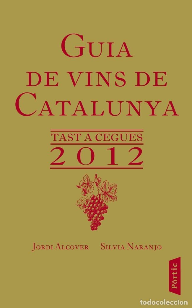 Gebrauchte B&uuml;cher: GUIA DE VINS DE CATALUNYA 2012 - NARANJO ROSALES, SILVIA / ALCOVER MESTRES, JORDII - Editorial P&ograve;rti