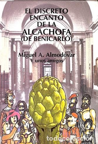 Gebrauchte B&uuml;cher: EL DISCRETO ENCANTO DE LA ALCACHOFA (DE BENICARL&Oacute;) - MIGUEL A. ALMODOVAR - EDITORES VARIOS - 2002