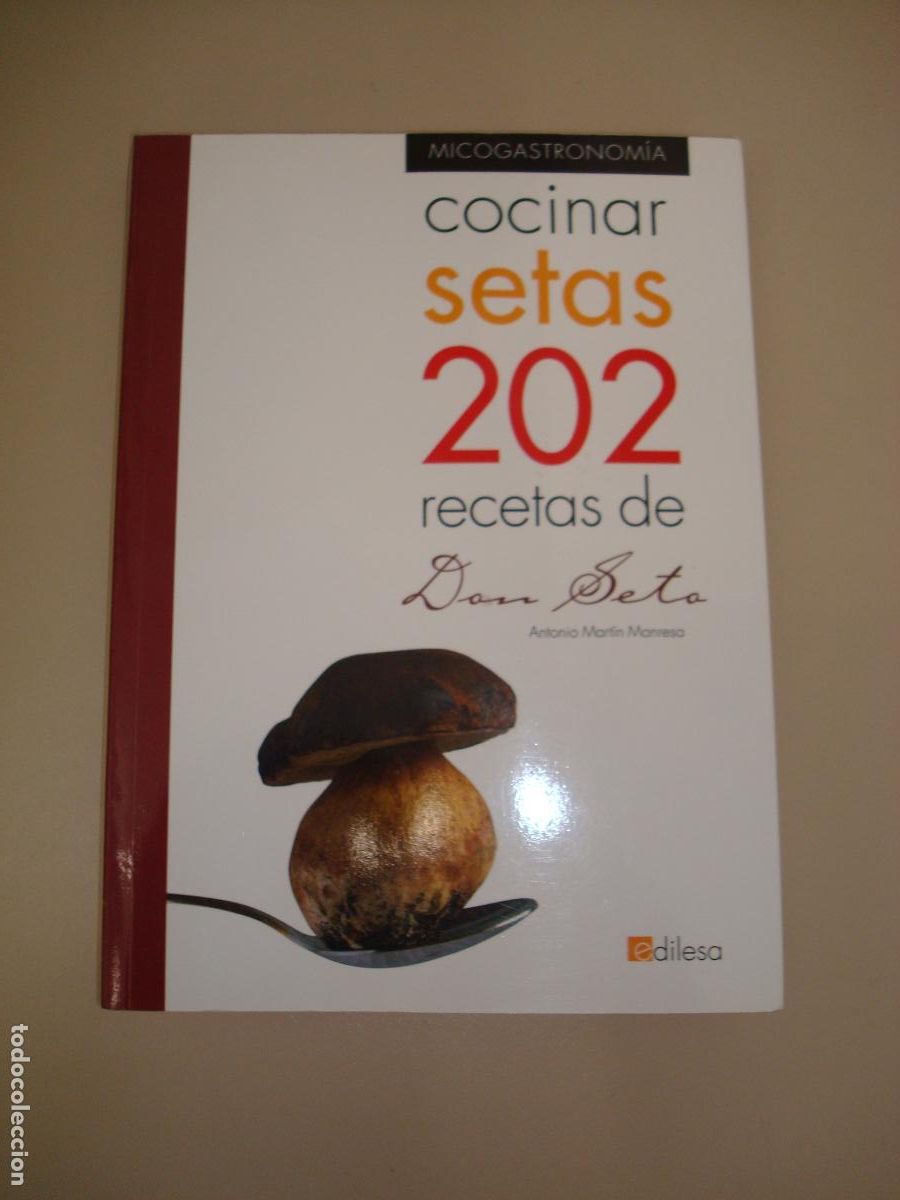 Gebrauchte B&uuml;cher: &rdquo;Cocinar setas: 202 recetas de Don Seto&rdquo; Antonio Mart&iacute;n Manresa