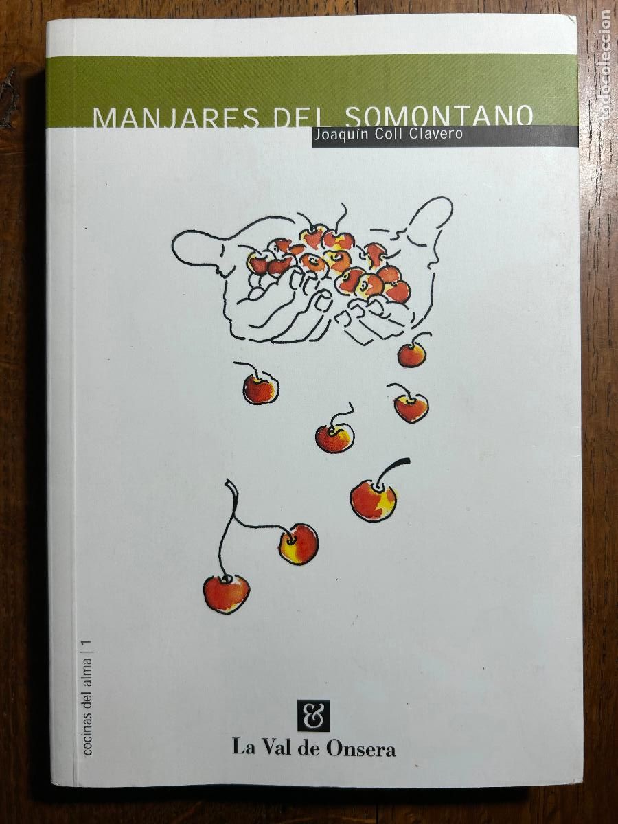 Gebrauchte B&uuml;cher: Manjares del Somontano. Joaqu&iacute;n Coll Clavero. La Val de Onsera. Cocinas del alma, 1. Huesca, 2002