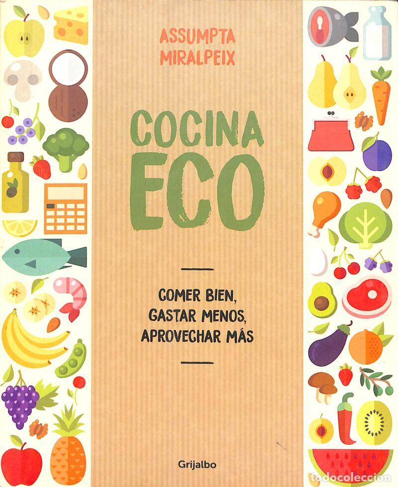 Gebrauchte B&uuml;cher: Cocina Eco: Comer Bien, Gastar Menos, Aprovechar M&aacute;s - Assumpta Miralpeix - Grijalbo