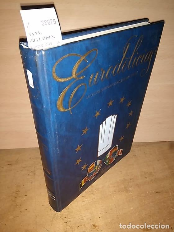 Libros de segunda mano: AA.VV. (BELLAHSEN, Fabien y ROUCHE, Daniel. Dirs.) - EURODELICIAS. La cocina europea por sus grandes