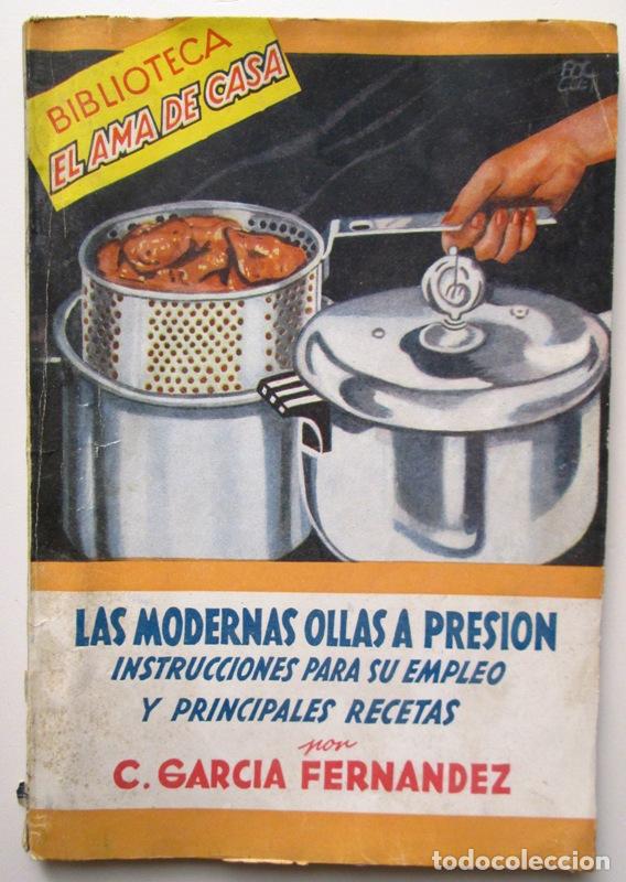 Gebrauchte B&uuml;cher: GARCIA FERNANDEZ, Candelas. - LAS MODERNAS OLLAS A PRESION. Instrucciones para su empleo y principal