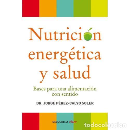 Livros em segunda m&atilde;o: Nutrici&oacute;n Energ&eacute;tica y Salud: Bases para una Alimentaci&oacute;n con Sentido - Dr. Jorge P&eacute;rez-calvo - Clav