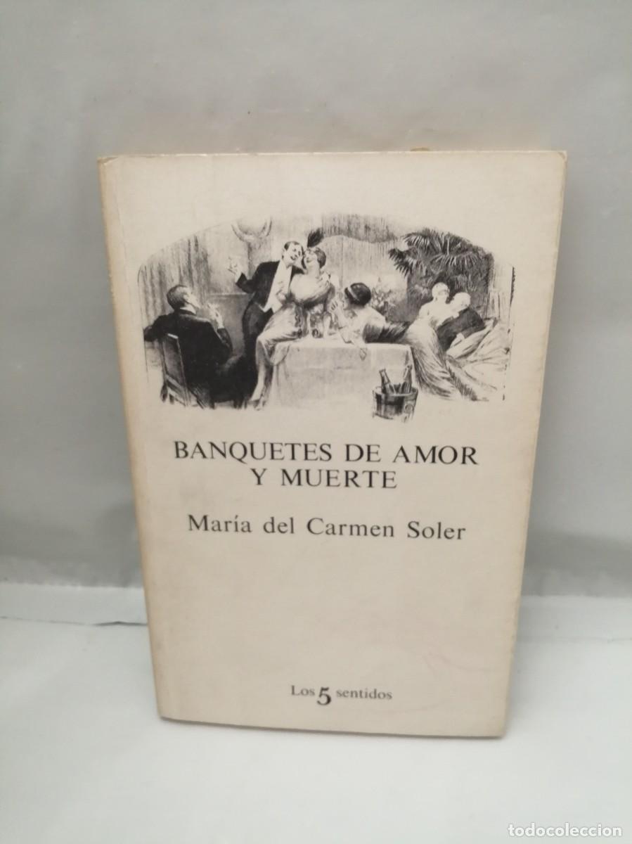 Libros de segunda mano: Banquetes de amor y muerte (Primera edici&oacute;n)