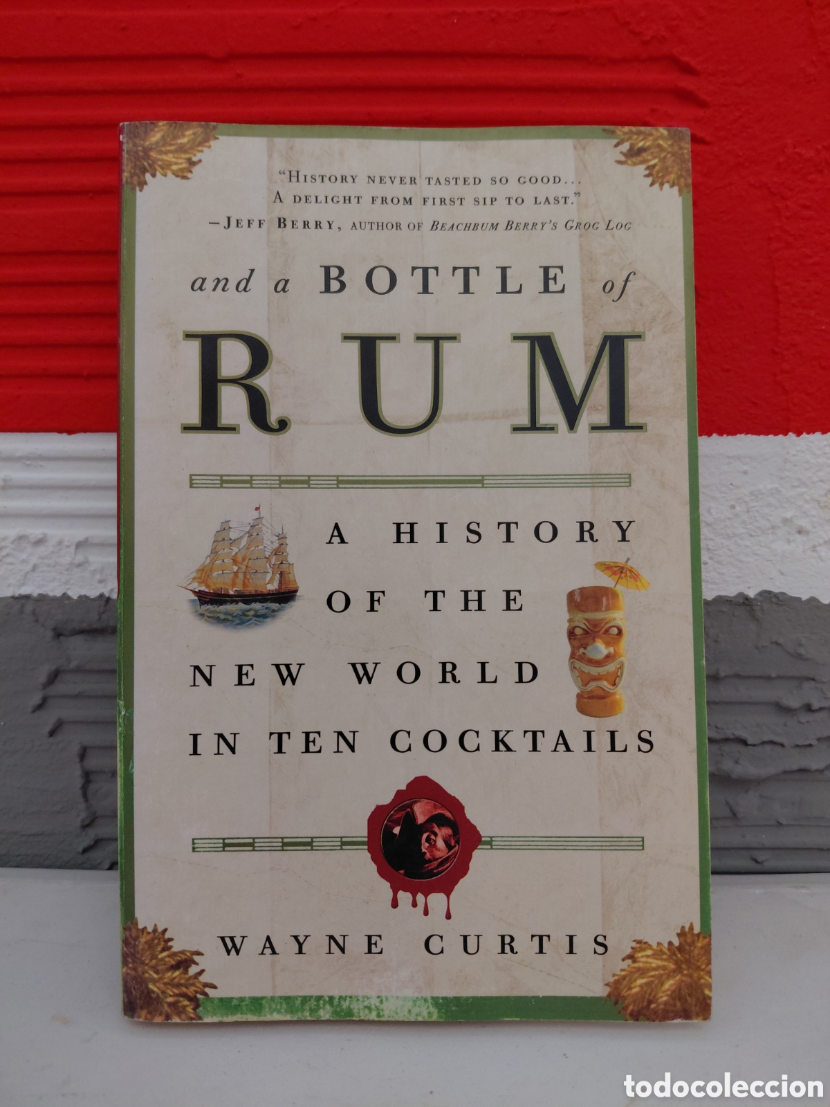 Livres d'occasion: And a Bottle of Rum: A History of the New World in Ten Cocktails - Hardcover Curtis, Wayne (PEDIDO M