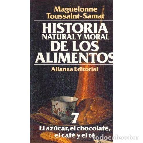 Libri di seconda mano: Ha.natural Alimentos 7: El Az&uacute;car, el Chocolate, el Caf&eacute; y el T&eacute; - M. Toussaint Samat - Alianza - 19