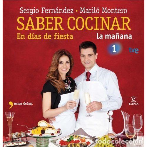 Libros de segunda mano: Saber Cocinar en D&iacute;as de Fiesta - Maril&oacute; Montero, Sergio Fern&aacute;ndez - Espasa - 2011, 1&ordf; ed.