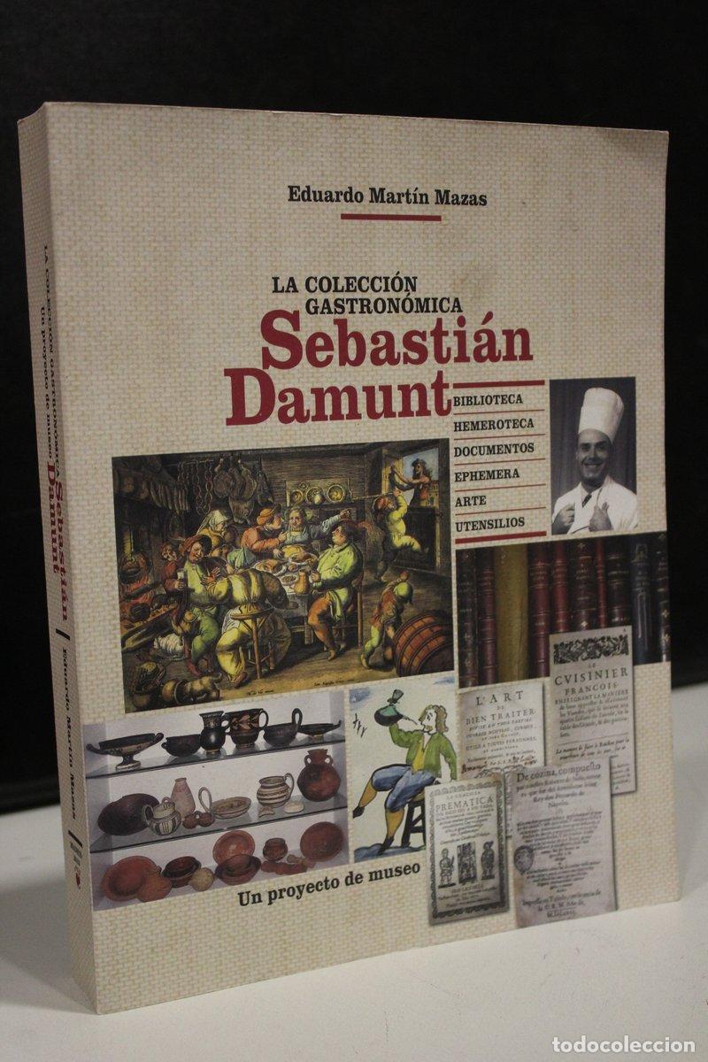 Gebrauchte B&uuml;cher: La colecci&oacute;n gastron&oacute;mica Sebasti&aacute;n Damunt. Un proyecto de museo. Biblioteca, hemeroteca, documentos