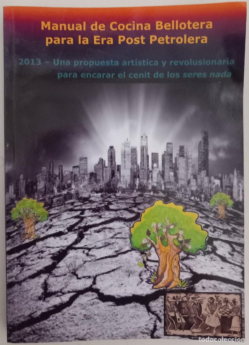 Livres d'occasion: Manual de Cocina Bellotera para la Era Post Petrolera, de C&eacute;sar Lema Costas