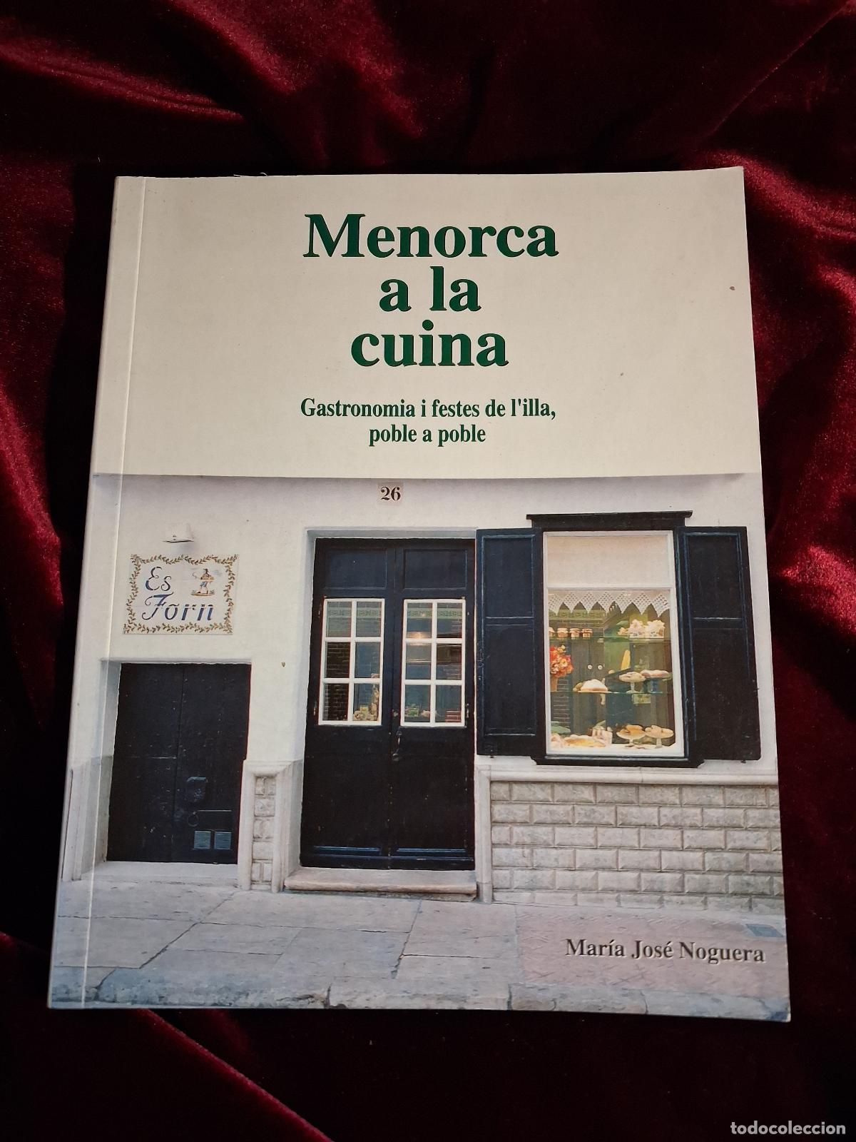 Libros de segunda mano: MENORCA A LA CUINA. GASTRONOMIA I FESTES DE L'ILLA, POBLE A POBLE. Mar&iacute;a Jos&eacute; Noguera. Consell Insul