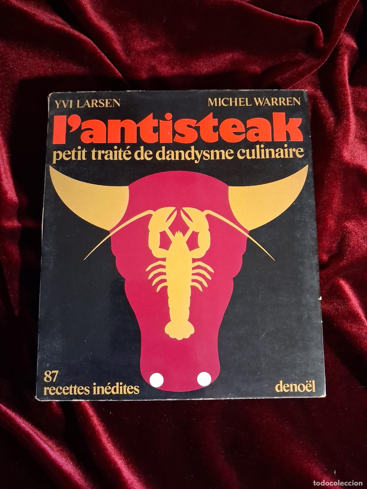 Libros de segunda mano: L'ANTISTEAK. PETIT TRAIT&Eacute; DE DANDYSME CULINAIRE. Yvi Larsen. Michel Warren. Denoel 1970