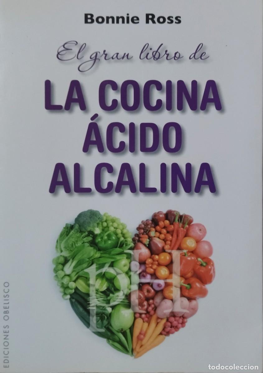 Libros de segunda mano: EL GRAN LIBRO DE LA COCINA &Aacute;CIDO ALCALINA / BONNIE ROSS. 1.&ordf; EDICI&Oacute;N OBELISCO. CASI COMO NUEVO.