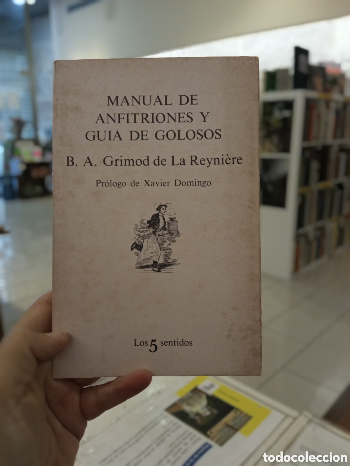 Libros de segunda mano: Manual de anfitriones y gu&iacute;a de golosos. B.A.Grimod de la Reyni&egrave;re Pr&oacute;logo Xavier Domingo.1980 1&ordf; ed