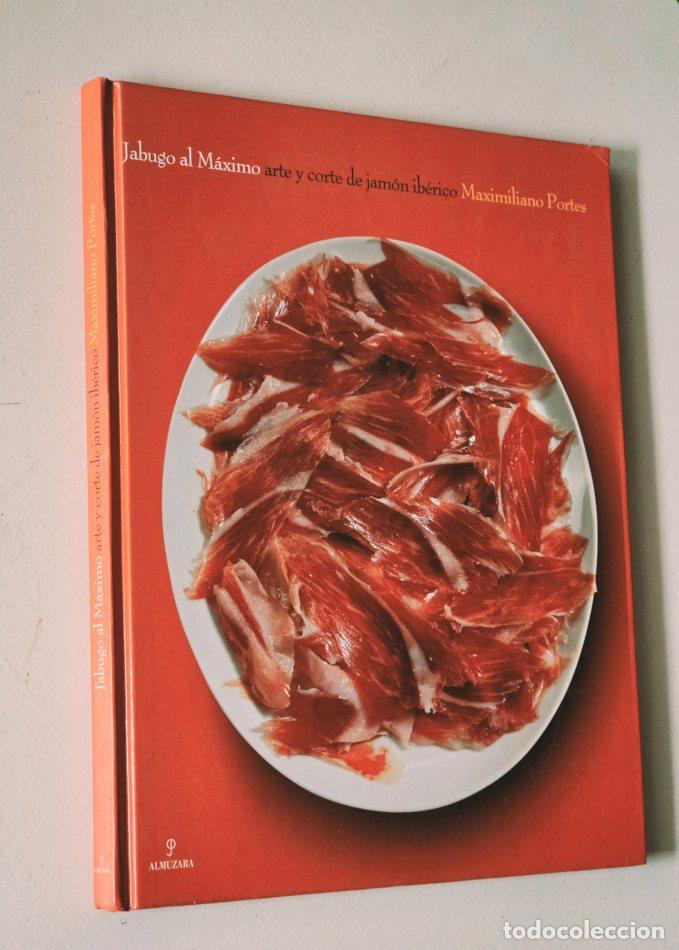 Libros de segunda mano: JABUGO AL M&Aacute;XIMO. Arte y corte del jam&oacute;n ib&eacute;rico - PORTES, Maximiliano