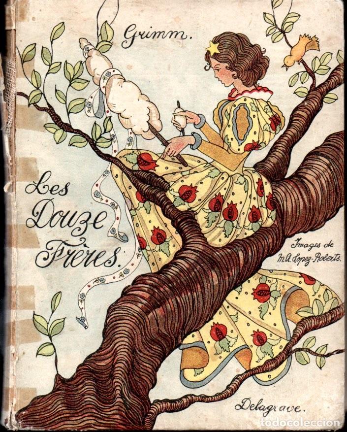 Libros de segunda mano: GRIMM : LES DOUZE FRERES (DELAGRAVE, PARIS, 1939) ILUSTRADO POR M&ordf; ANGELES LOPEZ ROBERTS