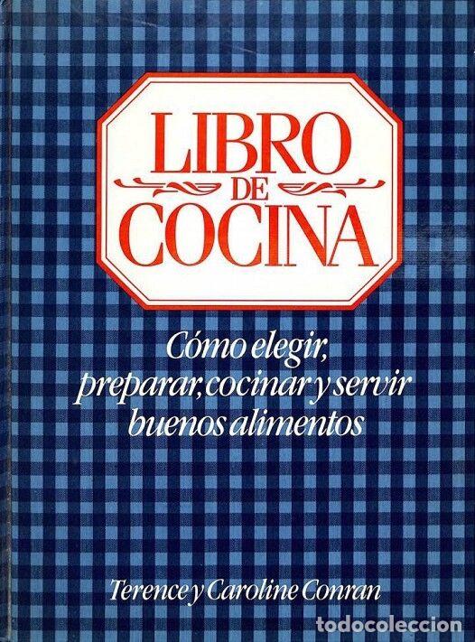 Libri di seconda mano: LIBRO DE COCINA: C&Oacute;MO ELEGIR, PREPARAR, COCINAR Y SERVIR BUENOS ALIMENTOS - TERENCE / CAROLINE CONRA