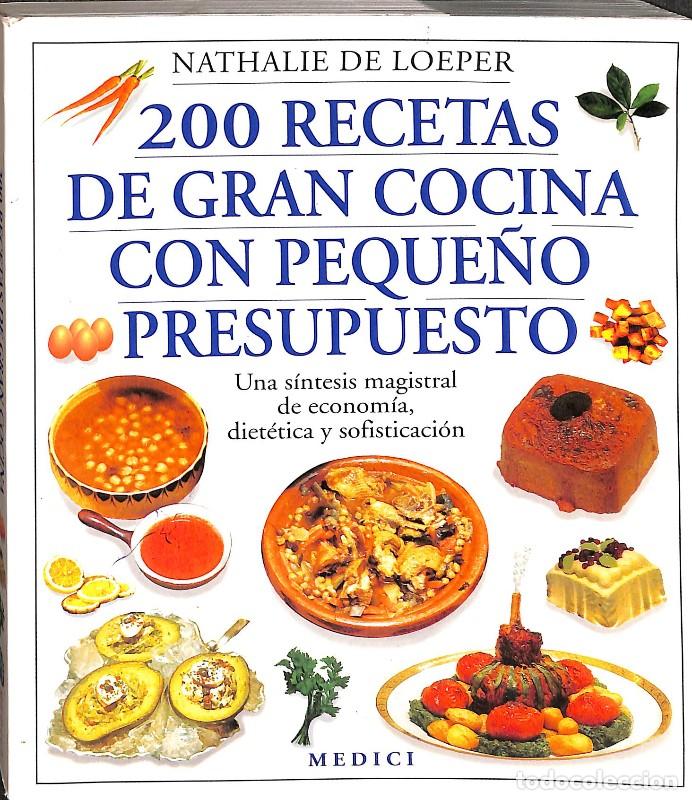 Libros de segunda mano: 200 Recetas de Gran Cocina con Peque&ntilde;o Presupuesto: Una s&iacute;ntesis Magistral - Nathalie de Loeper