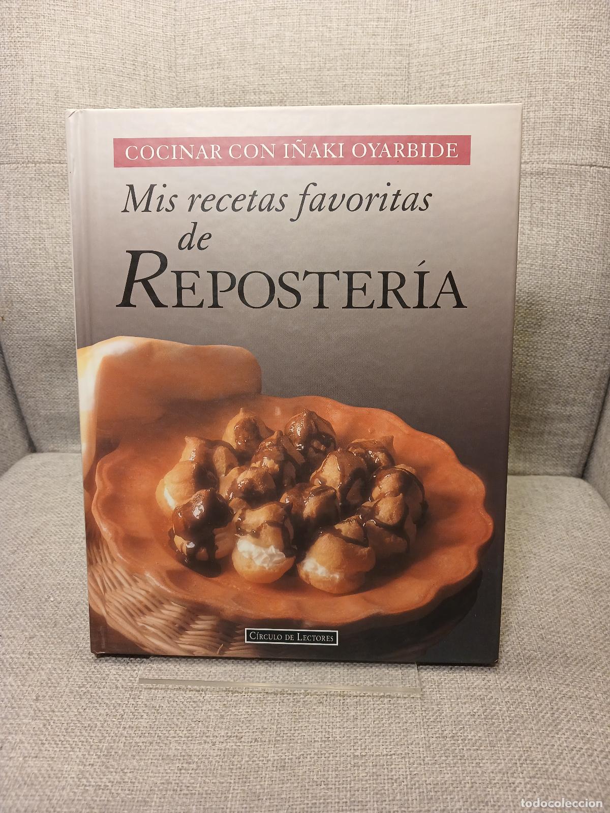 Gebrauchte B&uuml;cher: Mis recetas favoritas de reposter&iacute;a - I&ntilde;aki Oyarbide