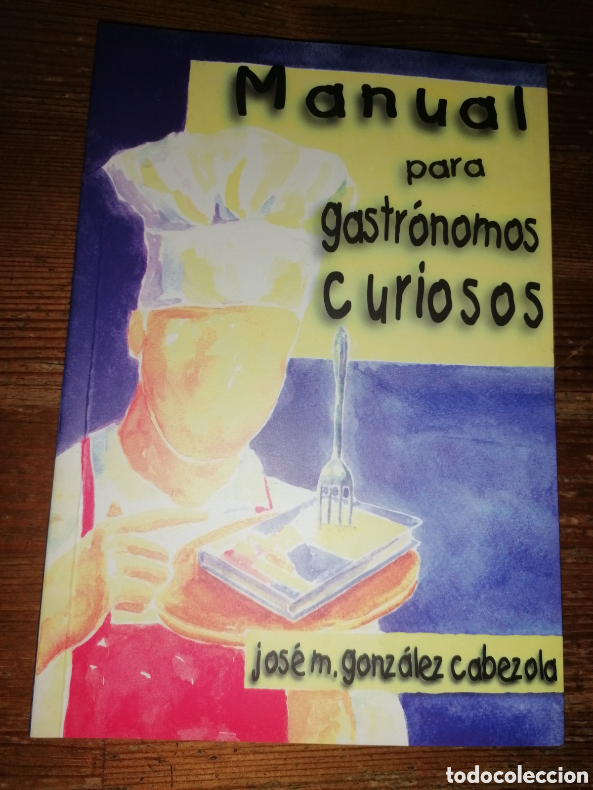 Libros de segunda mano: Manual para gastr&oacute;nomos curiosos - Jos&eacute; M. Gonz&aacute;lez Cabezola