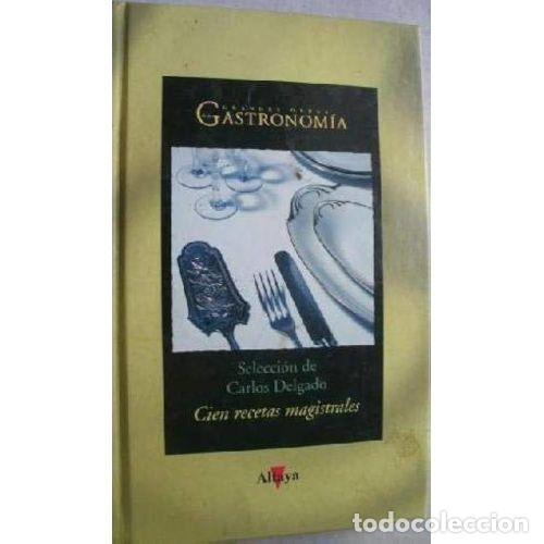 Gebrauchte B&uuml;cher: Cien Recetas Magistrales - Aa.vv - Alianza Editorial - 1998, 1&ordf; ed. - Grandes Obras de la Gastronom&iacute;