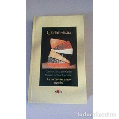 Livres d'occasion: LA COCINA del QUESO ESPA&Ntilde;OL - CARLOS GARCIA del CERRO MANUEL ARROYO GONZALEZ - Sin Especificar