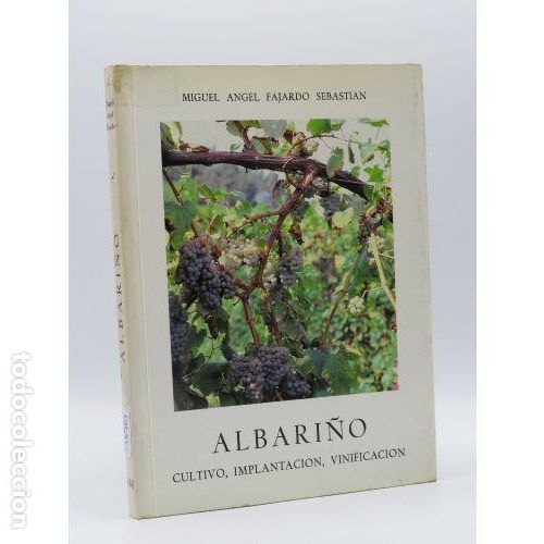Livres d'occasion: Albari&ntilde;o: Cultivo, Implantaci&oacute;n, Vinificaci&oacute;n - Miguel Angel Fajardo Sebastian - Editorial Galaxia -