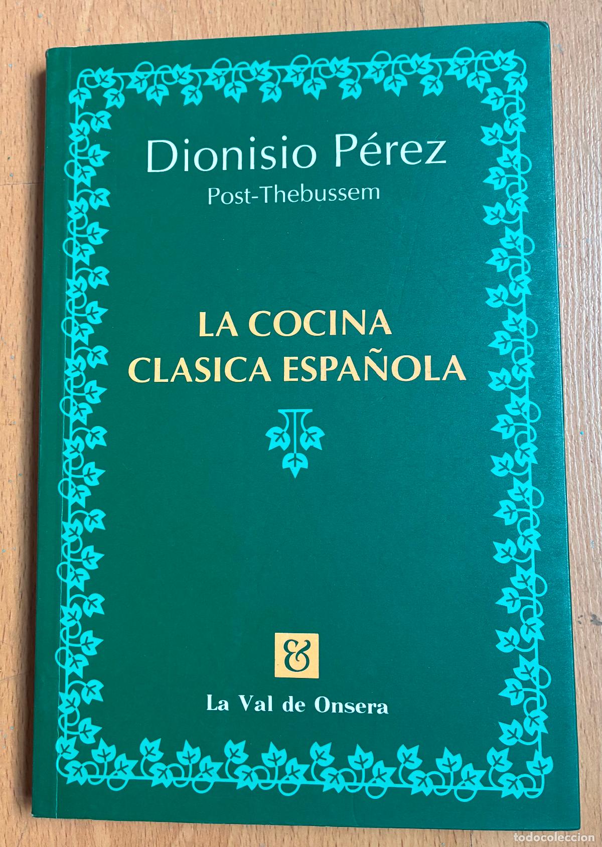 Libros de segunda mano: LA COCINA CLASICA ESPA&Ntilde;OLA, DIONISIO PEREZ, Post -Thebussem