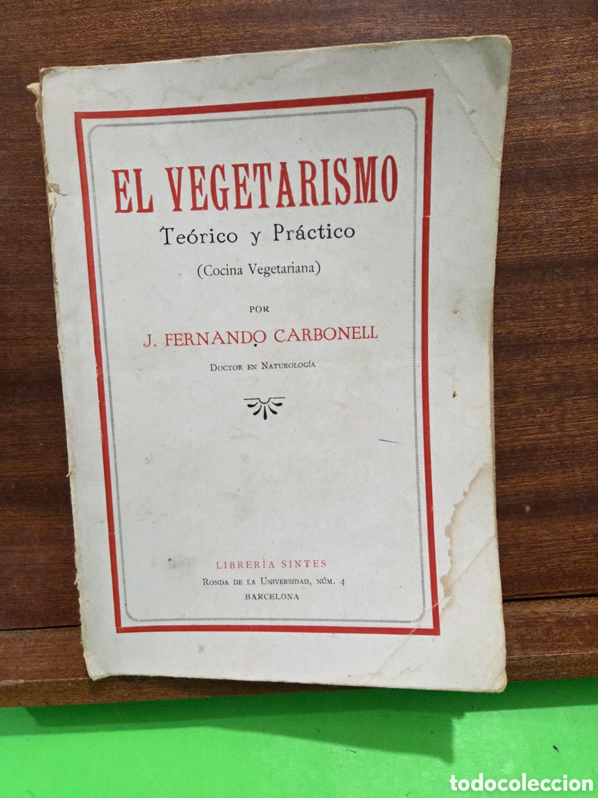 Libros de segunda mano: ANTIGUO LIBRO...&rdquo;&rdquo;EL VEGETARISMO&rdquo;&rdquo;...TE&Oacute;RICO Y PR&Aacute;CTICO...( COCINA VEGETARIANA)...J. F. CARBONELL...