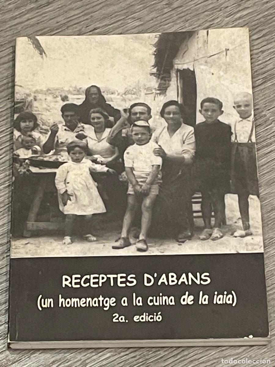 Libros de segunda mano: RECEPTES D'ABANS. UN HOMENATGE A A CUINA DE LA IAIA - TORTOSA 2A.ED. 1999