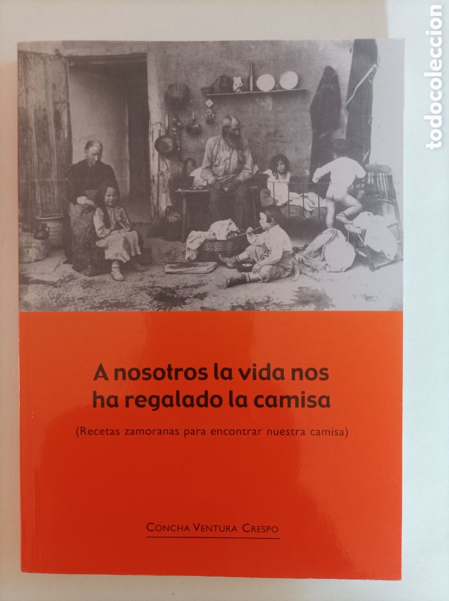 Livros em segunda m&atilde;o: A nosotros la vida nos ha regalado la camisa. Recetas Zamoranas / Concha Ventura Crespo. Zamora