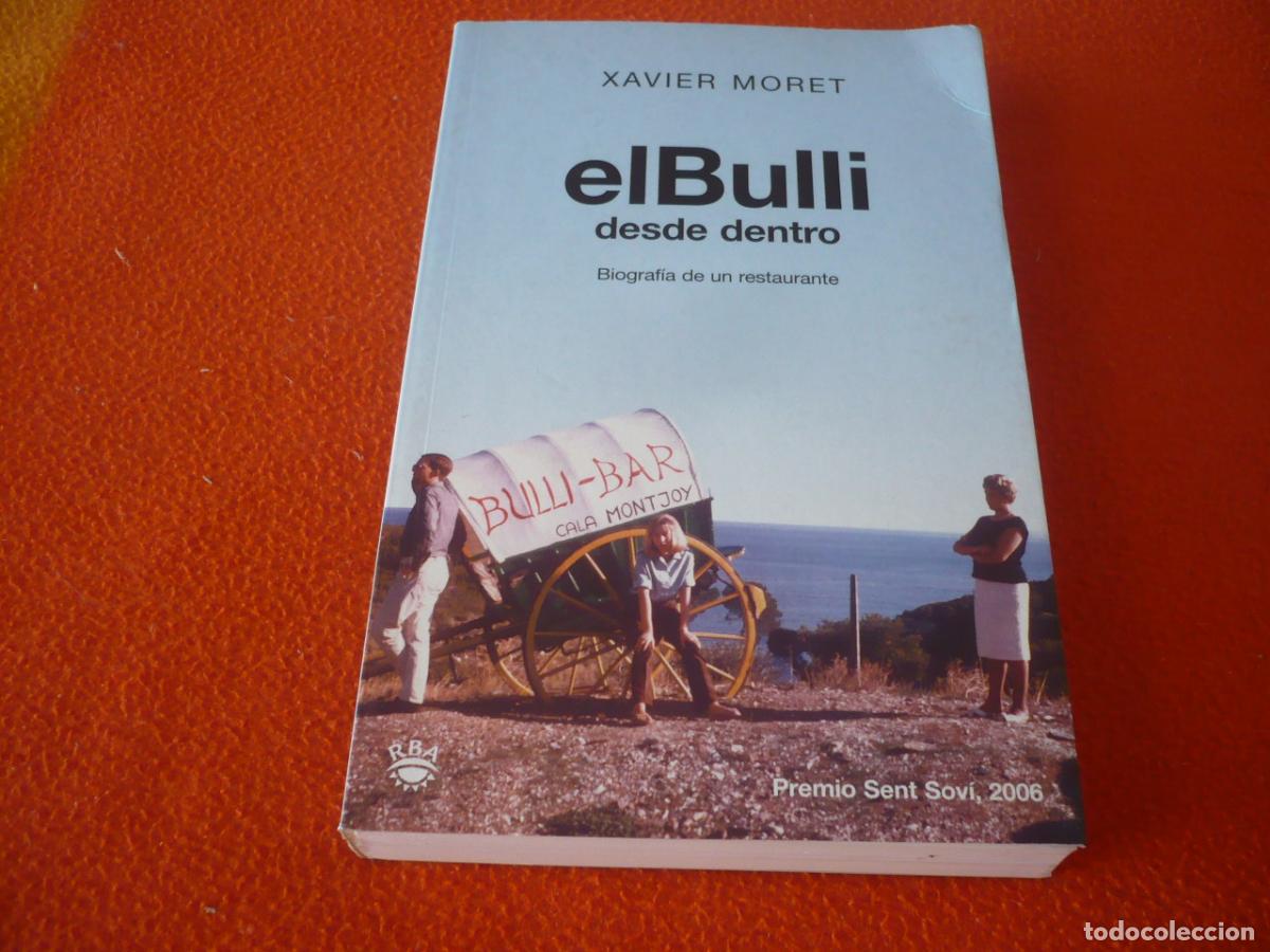 Libros de segunda mano: EL BULLI DESDE DENTRO ( XABIER MORET ) BIOGRAFIA DE UN RESTAURANTE ALTA COCINA ELBULLI FERRAN ADRIA