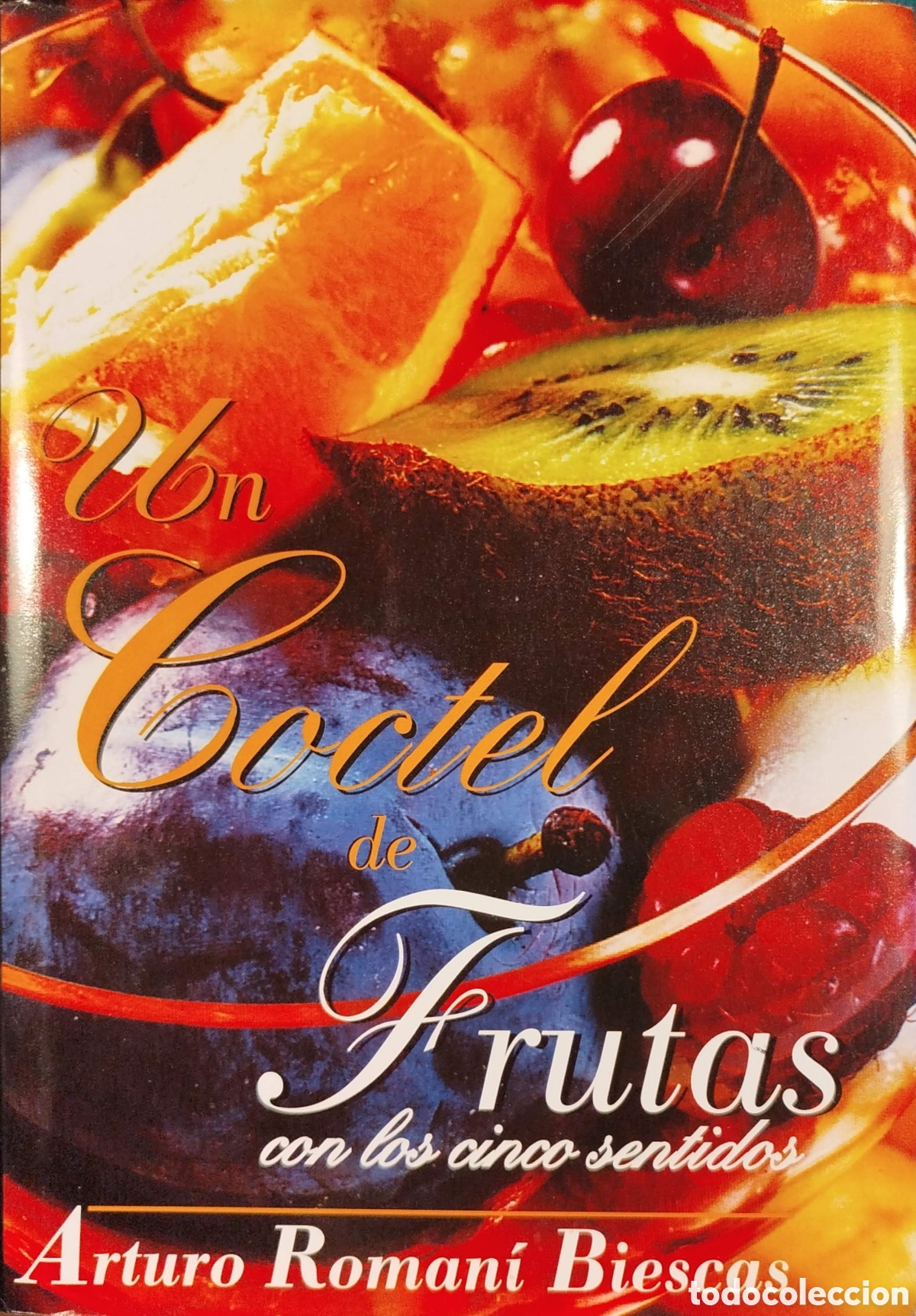 Libros de segunda mano: Un c&oacute;ctel de frutas con los cinco sentidos. Arturo Roman&iacute; Biescas. 1&ordf;edici&oacute;n. 2003.