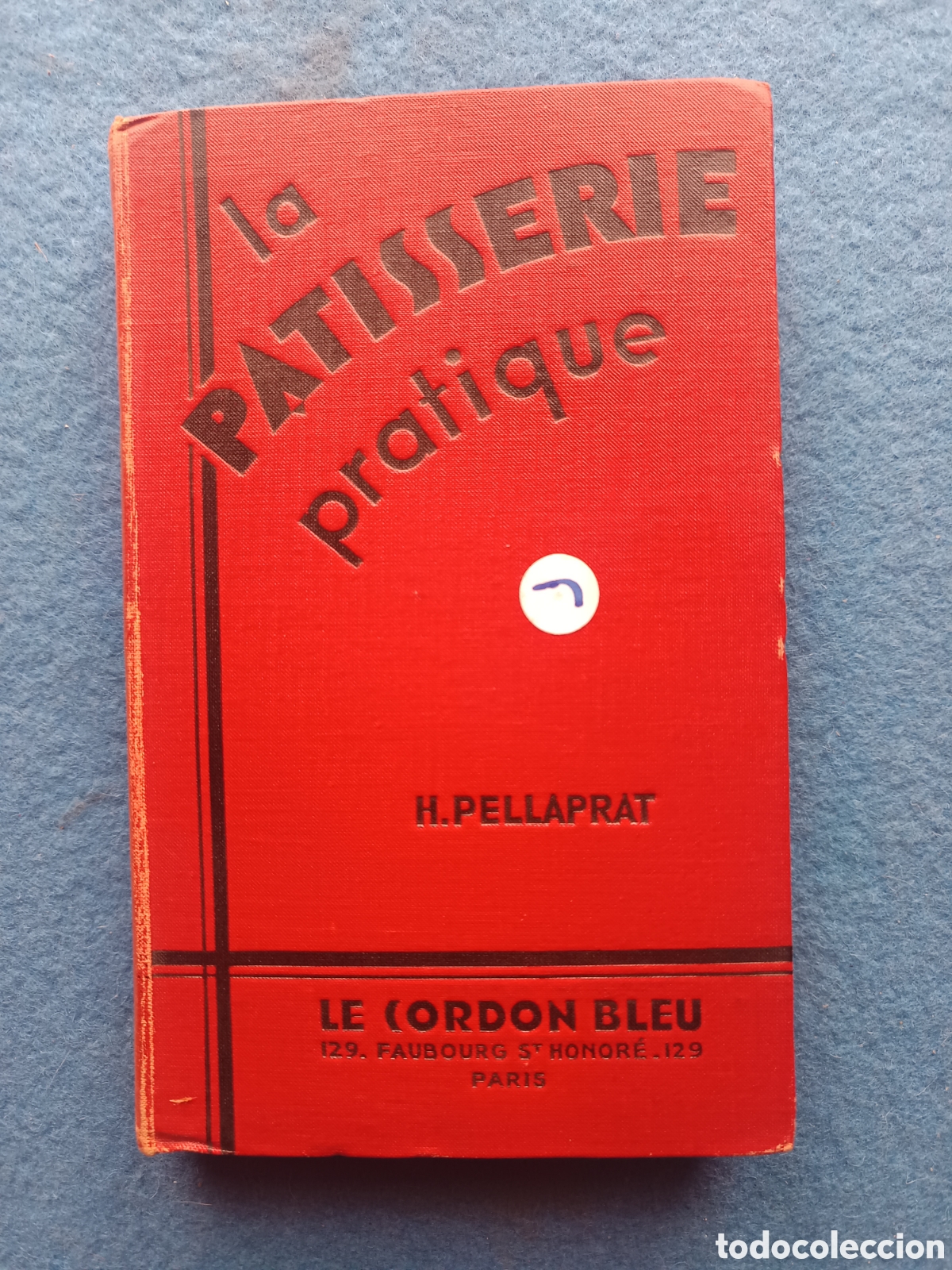 Libros de segunda mano: La Patisserie pratique, Henri Pellaprat. Recueil De Recettes De Patisserie, Confiserie, Glaces ...