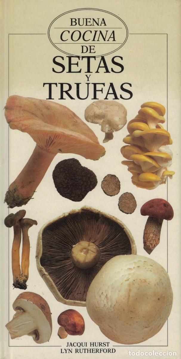 Libros de segunda mano: Buena cocina de Setas y Trufas. Gu&iacute;a Ilustrada / Jacqui Hurst y Lyn Rutherford