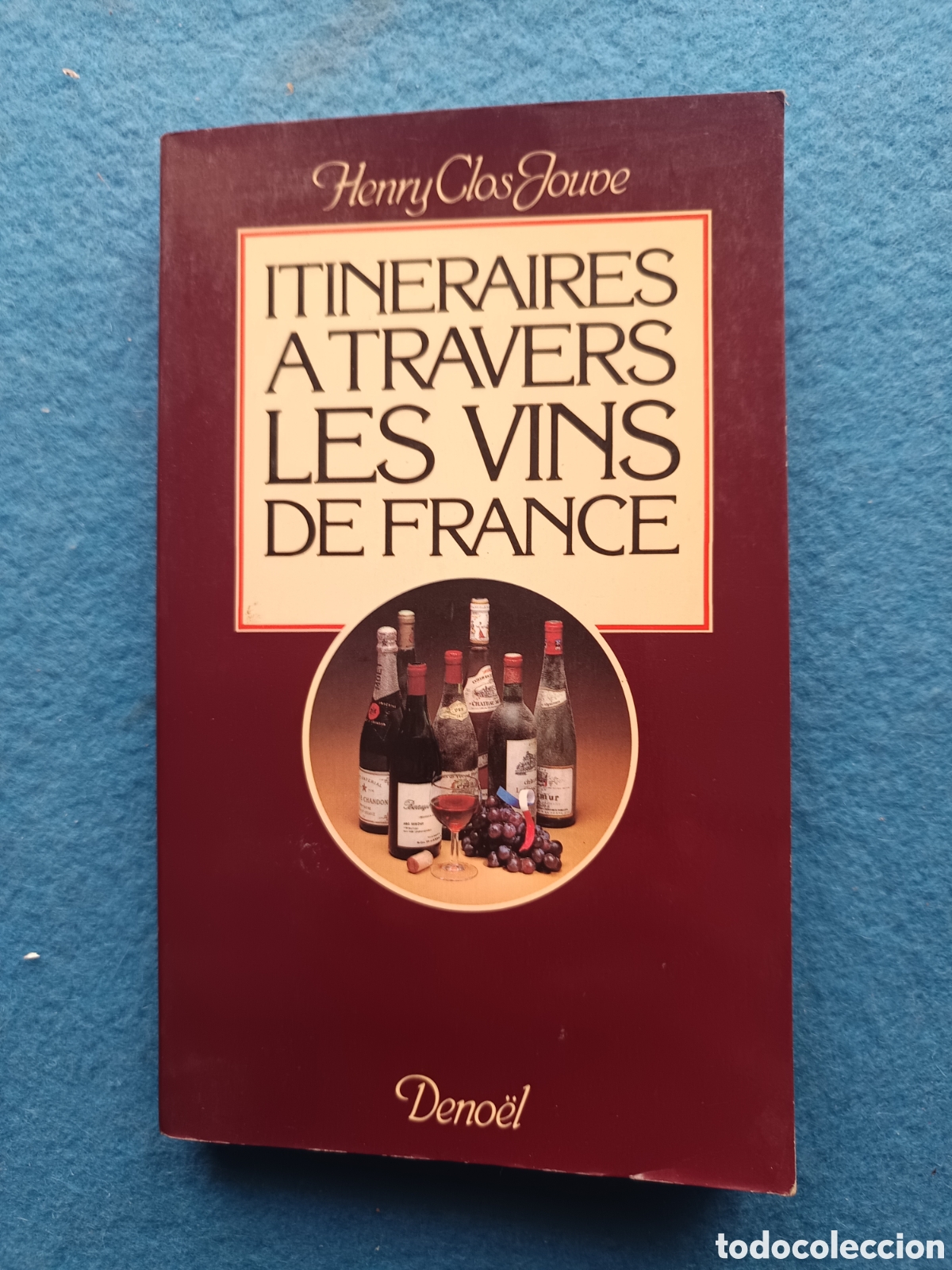 Libros de segunda mano: ITINERAIRES A TRAVERS LES VINS DE FRANCE. CLOS JOUVE HENRY.