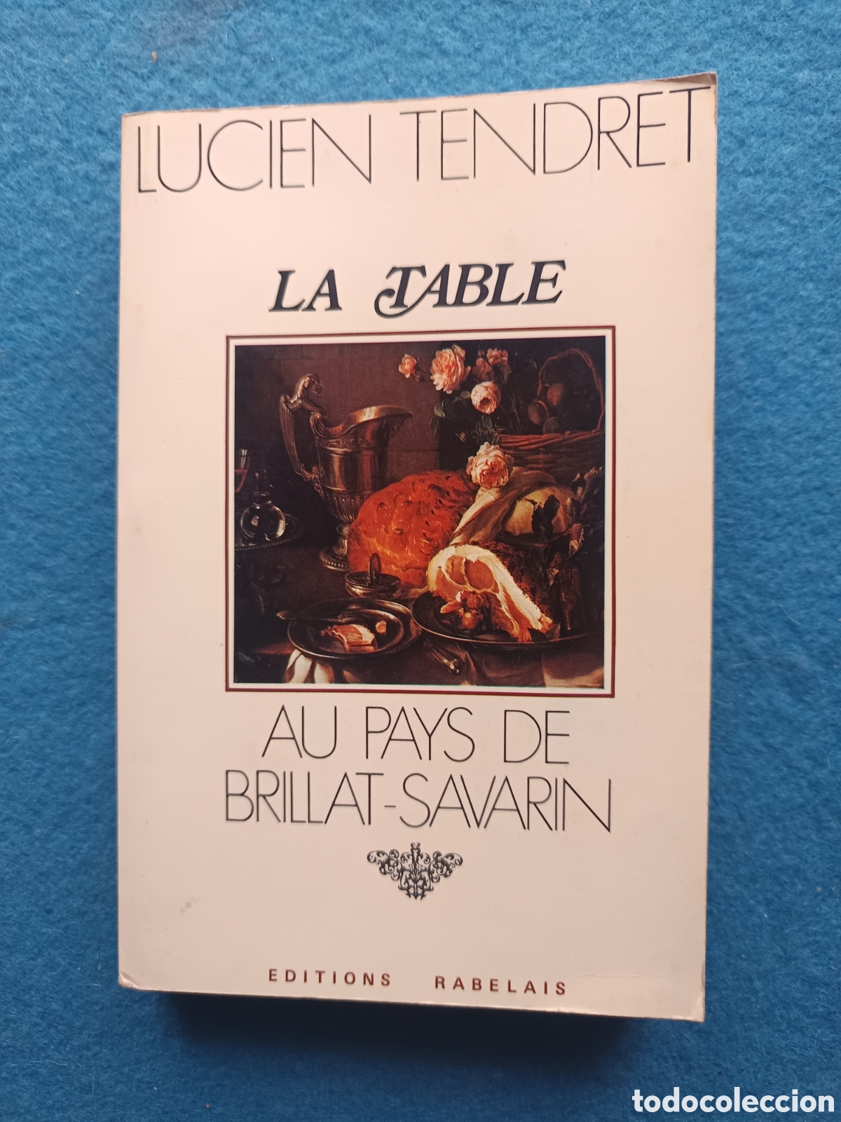 Libros de segunda mano: La table au pays de Brillat-Savarin de Lucien Tend. Edici&oacute;n en Franc&eacute;s