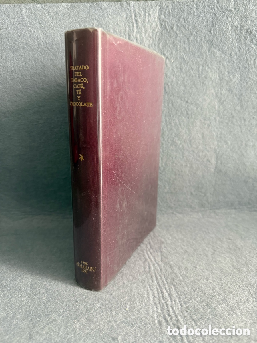 Libros de segunda mano: TRATADO DE LOS USOS ABUSOS PROPIEDADES Y VIRTUDES DEL TABACO CAFE TE Y CHOCOLATE 1796 FACSIMIL 1991