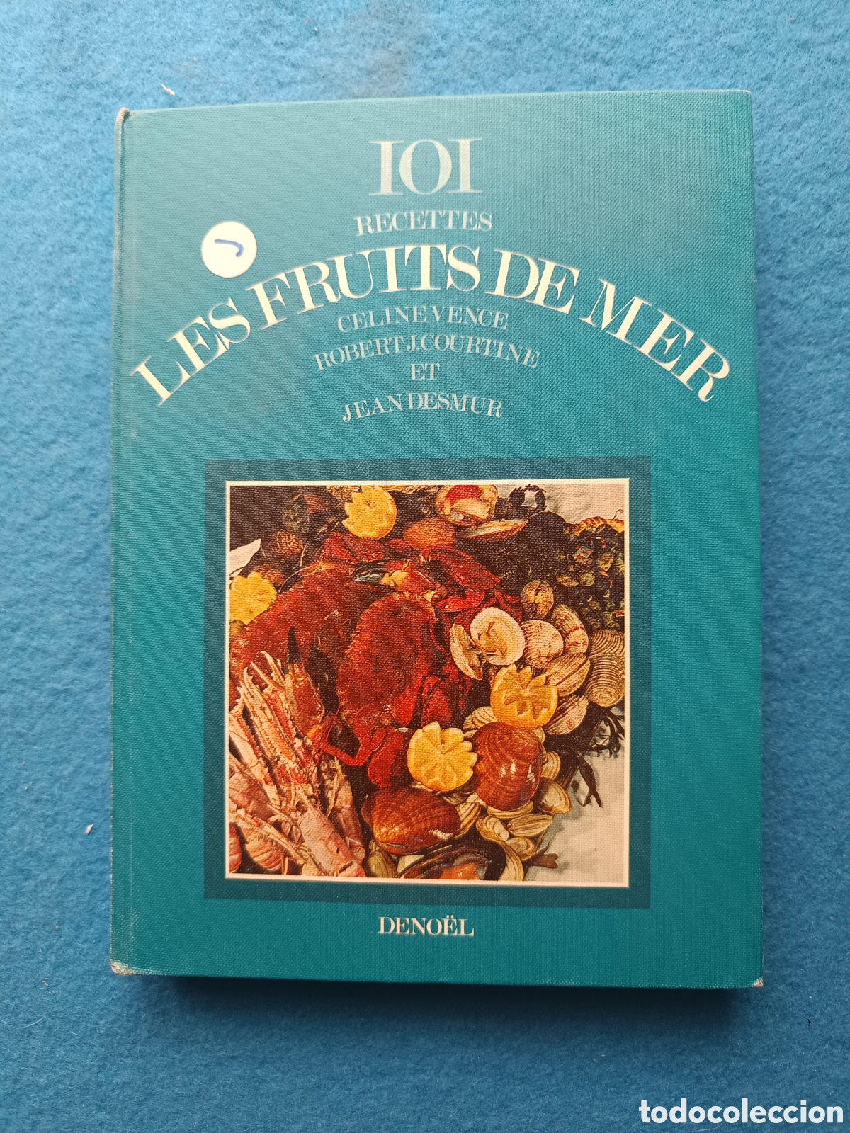Libros de segunda mano: 101 recettes - Les fruits de mer. VENCE CELINE - COURTINE ROBERT J - DESMUR JEAN. En Franc&eacute;s