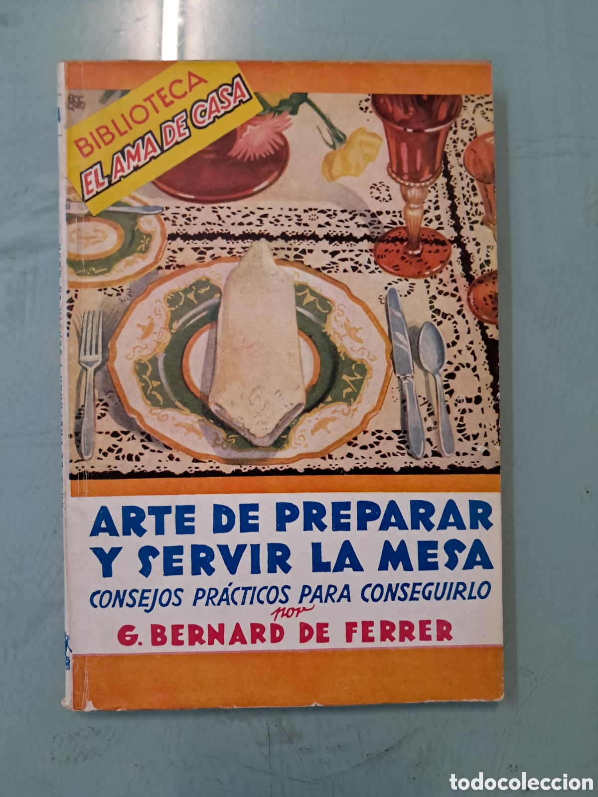 Libros de segunda mano: Biblioteca el ama de casa Bernard de Ferrer,,Arte preparar y servir la mesa