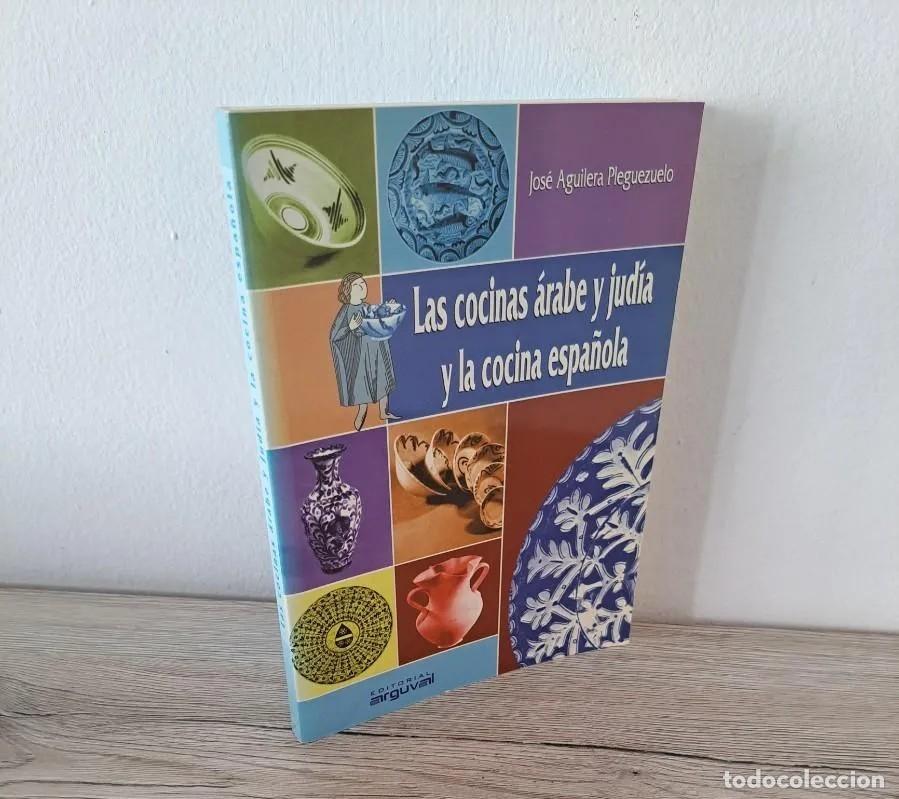 Libros de segunda mano: JOSE AGUILERA PLEGUEZUELO - LAS COCINAS &Aacute;RABE Y JUD&Iacute;A Y LA COCINA ESPA&Ntilde;OLA - ARGUVAL 2002